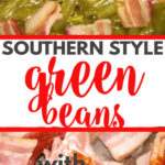 Southern green beans are flavored with bacon and cooked low and slow until tender. These green beans are so easy to make and a must-have side dish on every Southern table.