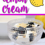Lemon Cream is a quick and easy no-bake dessert made with cream cheese and lemon curd. Serve it with berries or shortbread cookies!