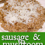 This Italian Sausage and Mushroom Risotto recipe comes from the DeLaura-Abate family archives and is the best risotto I've ever had! Full of mushrooms, sweet Italian sausage, and flavored with red wine, this sausage risotto will have your guests coming back for seconds and thirds!