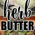 Herb Butter is versatile and a great way to add flavor to roast turkey, chicken, fish, or even pork.