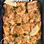 Baked shrimp scampi with garlic, butter, and fresh herbs is crispy, full of flavor, and is a great make ahead dinner recipe!