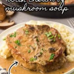 Cream of mushroom pork chops on a plate with mashed potatoes.