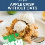 A plate of apple crisp topped with vanilla ice cream. Text on image says "The Best Apple Crisp Without Oats" and "Made in One Dish!" Logo at the bottom reads "Southern Food and Fun.