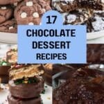 Collage of chocolate desserts including cookies with white chips, powdered sugar cookies, stacked cookies with sprinkles, and a rich chocolate cake. Text reads "17 Chocolate Dessert Recipes.