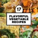 Collage of four vegetable dishes with text "17 Flavorful Vegetable Recipes" and website link at the bottom.