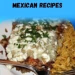 A plate of Mexican food with rice and a cheesy, sauce-covered dish, promoting 18 easy and festive Mexican recipes.