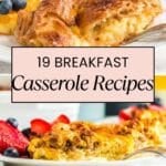 Croissant and fruit on a plate above text reading "19 Breakfast Casserole Recipes," with a sausage casserole and fruit below.