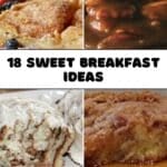 A collage of sweet breakfast dishes, including baked pastries with fruit, cinnamon rolls with icing, and syrup-covered food, with the text "18 Sweet Breakfast Ideas.