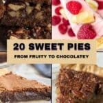 A collage of four different pie slices, including chocolate, pecan, and fruit-topped pies, with the text "20 Sweet Pies From Fruity to Chocolatey" in the center.