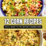 A bowl of colorful corn salad and a dish of baked corn casserole, with text reading "12 Corn Recipes You'll Want to Try Before Summer Ends" and "southernfoodandfun.com".