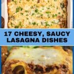A baked lasagna in a white dish topped with parsley is shown above a close-up of a cheesy slice of meat lasagna. Text reads: "17 Cheesy, Saucy Lasagna Dishes".
