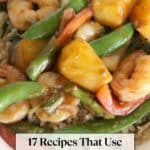 A plate of stir-fried shrimp, pineapple chunks, and snap peas served over rice, with text overlay: "17 Recipes That Use Pineapple.
