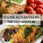 A plate of chicken with melted cheese, basil, and cherry tomatoes, and another plate with cheesy baked chicken and roasted vegetables. Text reads, "17 Chicken Dinners for Cozy Nights In!.
