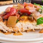 A plate of cooked chicken breast topped with a tomato and vegetable mixture, set on stacked white plates. Text reads "21 Chicken Recipes.