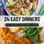 A plate of lemon-caper chicken with green beans and lemon slices, and a plate of breaded fish with mashed potatoes and green beans. Text reads: "24 Easy Dinners You Can Make From Pantry Staples.