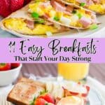 A plate with ham and egg quesadillas, strawberries, and green onions; below, toast, strawberries, banana slices, and an egg with hollandaise. Text reads: "11 Easy Breakfasts That Start Your Day Strong.