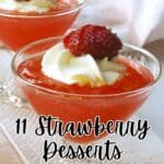 Two glass bowls filled with strawberry dessert, each topped with a swirl of whipped cream and a whole strawberry. Text overlay reads: "11 Strawberry Desserts That Make Frosting Look Modest.