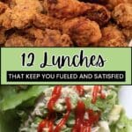 A plate of fried chicken pieces above a tuna salad with lettuce and ketchup, with text reading "12 Lunches That Keep You Fueled and Satisfied.