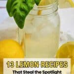A mason jar of lemonade garnished with a basil sprig and lemon slice sits beside whole and sliced lemons. Text reads "13 Lemon Recipes That Steal the Spotlight.