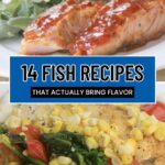 A plate of baked salmon with sauce next to greens above a plate of fish with corn, tomatoes, and spinach, with text reading “14 Fish Recipes That Actually Bring Flavor.”.