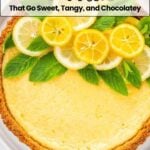 A lemon tart garnished with lemon slices and fresh mint leaves, displayed on a white plate. Text reads: “14 Sweet and Tangy Tarts That Go Chocolatey.”.