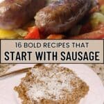 Two images: grilled sausages with peppers, and a plate of risotto topped with grated cheese. Text reads, "16 Bold Recipes That Start With Sausage.