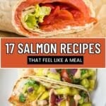 A wrap with smoked salmon, lettuce, and cream cheese above; below, fish tacos topped with diced vegetables and sauce. Text: "17 Salmon Recipes That Feel Like a Meal.