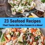 A glass dish of creamy seafood topped with parsley sits above a bowl of seafood salad with vegetables and chips; text reads "23 Seafood Recipes That Taste Like the Ocean in a Bowl.