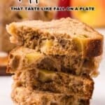 A stack of four slices of apple cake or bread is shown on a white surface. Text at the top reads, "12 Apple Desserts That Taste Like Fall on a Plate.