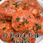 A white bowl filled with baked pork meatballs in sauce, garnished with chopped herbs. Text overlay reads "12 Baked Pork Dishes.