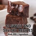 Two pieces of chocolate fudge stacked on top of each other with text overlay: "12 Sweet and Savory Recipes Made With 3 Ingredients.