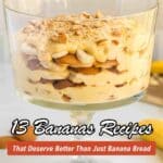 A glass trifle dish filled with layered banana pudding, vanilla wafers, and banana slices, topped with crumbled wafers; text promotes 13 banana recipes.