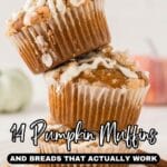 Three pumpkin muffins with icing are stacked on a plate. Text reads: "14 Pumpkin Muffins and Breads That Actually Work." The background shows blurred kitchen items.
