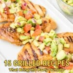 Grilled chicken breasts topped with avocado salsa are arranged on a white platter, with a bowl of the same salsa in the background. Text overlay reads "15 Grilled Recipes That Bring the Party Outside.