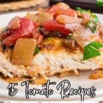 A cooked chicken breast topped with a tomato and vegetable sauce on a white plate, with text promoting 15 tomato recipes.