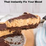 A slice of chocolate and peanut butter pie is being lifted from a pie pan, with text above reading "16 Mood Boosting Chocolate Recipes That Instantly Fix Your Mood.