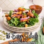 A plate of mixed green salad topped with roasted sweet potatoes, chickpeas, red onions, and seeds, surrounded by bowls of salad ingredients. Text reads: "16 Easy Salads That Refuse to Be Boring.