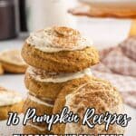 A stack of pumpkin cookies with frosting and cinnamon on top, surrounded by more cookies; text reads "16 Pumpkin Recipes That Taste Like Fall Itself.