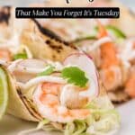 Close-up of shrimp tacos topped with cilantro, radish, and slaw, with a lime wedge on the side. Text reads: "16 Tacos That Make You Forget It’s Tuesday.