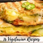 Close-up of two stacked slices of cheesy vegetarian quesadillas with tomato and green pepper, on a white plate. Text reads: "16 Vegetarian Recipes That Don’t Need Help.