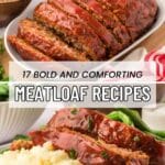 Sliced glazed meatloaf served with mashed potatoes and green beans, with text overlay reading "17 Bold and Comforting Meatloaf Recipes.