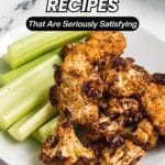 A plate with roasted cauliflower florets and celery sticks next to text reading "17 Cauliflower Recipes That Are Seriously Satisfying.