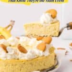 A banana cheesecake topped with whipped cream and vanilla wafers is being served, with text reading "17 Cheesecakes That Know They’re the Main Event.