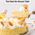 A slice of banana pudding cheesecake topped with whipped cream and vanilla wafers is being lifted from a whole cheesecake. Text reads "17 Cheesecakes That Steal the Dessert Table.
