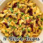 A bowl of rotini pasta with chicken, green peas, sun-dried tomatoes, and grated cheese, with text overlay about Alfredo recipes.