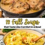 Two images: the top shows pork chops in a creamy sauce in a skillet; the bottom shows a pot of chicken noodle soup with noodles, carrots, and celery. Text reads "18 Fall Soups that Taste Like Comfort in a Bowl.