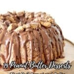 A bundt cake topped with chocolate glaze and peanut butter candy pieces on a wooden board, with text promoting peanut butter desserts.