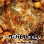 A roasted chicken surrounded by vegetables in a skillet, with text overlay: "19 Skillet Dinners That Come Together Fast" and "southernfoodandfun.com.