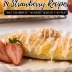 A plate of strawberry pastries with icing, garnished with fresh strawberries, next to the text "19 Strawberry Recipes That Celebrate The Sweetness Of The Fruit.