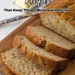 Sliced banana bread on a wooden cutting board with a butter dish in the background. Text reads: "20 Banana Bread Recipes That Keep Things Moist and Delicious.